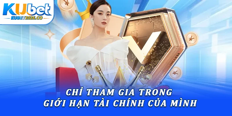 Miễn Trừ Trách Nhiệm Kubet: Quy Tắc Pháp Lý Quan Trọng 3 Chỉ tham gia trong giới hạn tài chính của mình