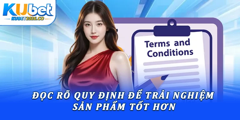Điều Khoản Và Điều Kiện Kubet: Quy Định Cược Thủ Cần Biết 2 Đọc rõ quy định để trải nghiệm sản phẩm tốt hơn
