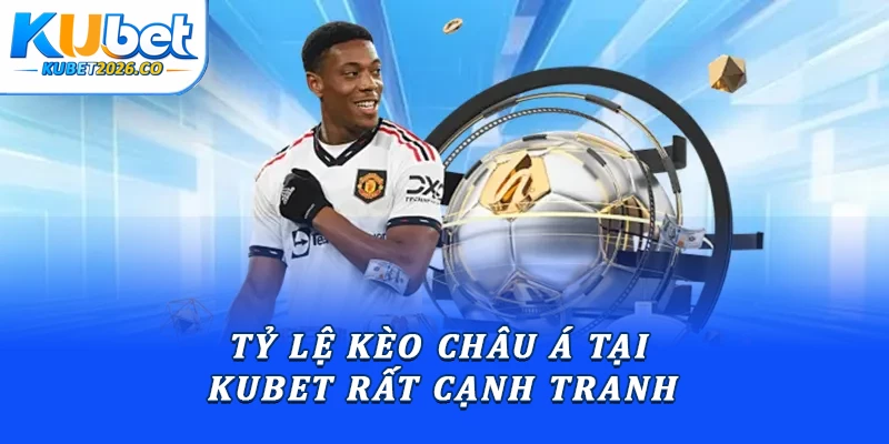 Bật Mí Mẹo Soi Kèo Châu Á Đỉnh Cao Bất Bại Tại Kubet 2 Tỷ lệ kèo châu Á tại Kubet rất cạnh tranh